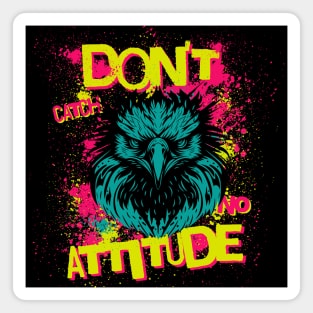 Don't Catch No Attitude - Sarcastic Magnet